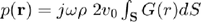 $p(\mathbf{r}) = j \omega \rho \; 2 v_0 \int_\mathbf{S} G(r) dS$