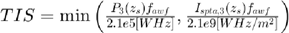 $TIS= \min \left( \frac{P_3(z_s) f_{awf}}{2.1e5 [W Hz]}, \frac{I_{spta,3}(z_s) f_{awf}}{2.1e9 [W Hz/m^2]} \right)$